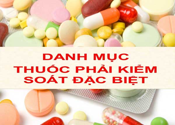 Quy định mọt số danh mục thuốc phải kiểm soát đặc biệt