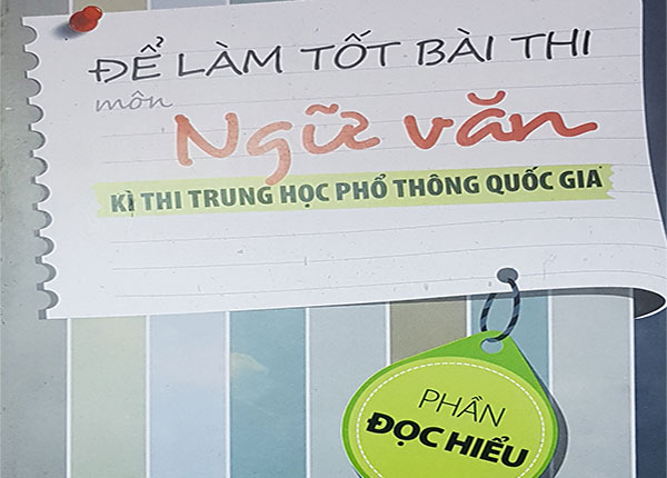 Hướng dẫn làm tốt phần đọc hiểu môn ngữ văn kỳ thi THPT Quốc gia